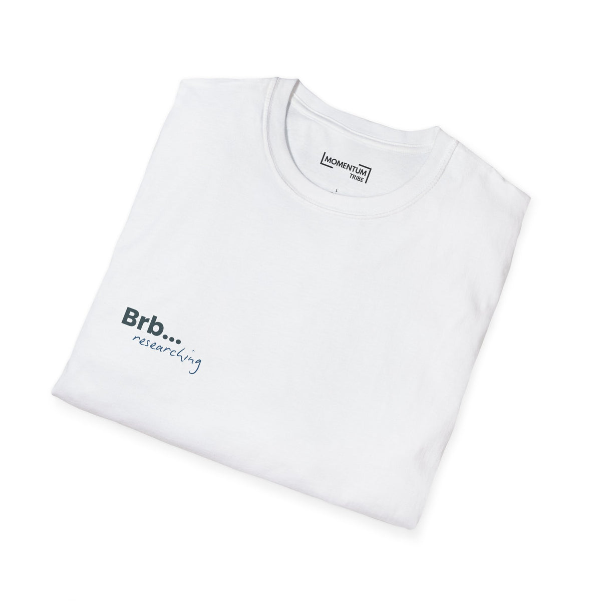 Brb... Researching T-Shirt - Funny Scientist / Student Tee for Researchers