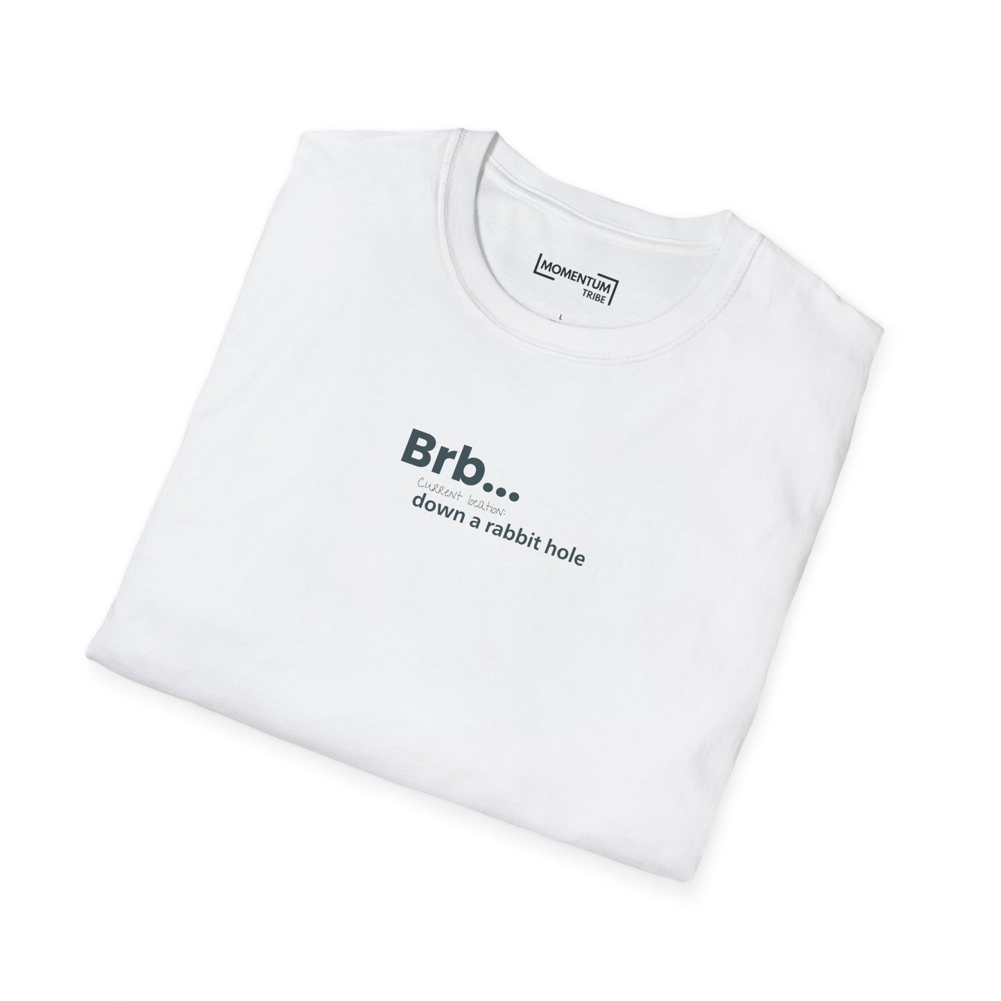 T-Shirt - "Brb... down a rabbit hole" Minimal Graphic Tee