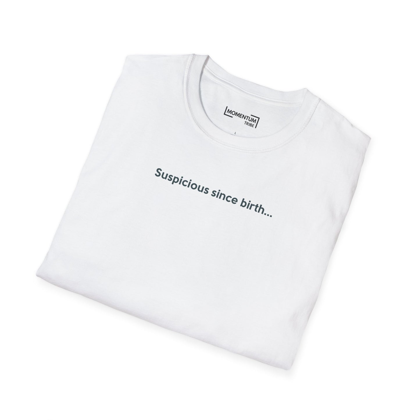 T-Shirt - "Suspicious Since Birth" Minimalist Graphic Tee