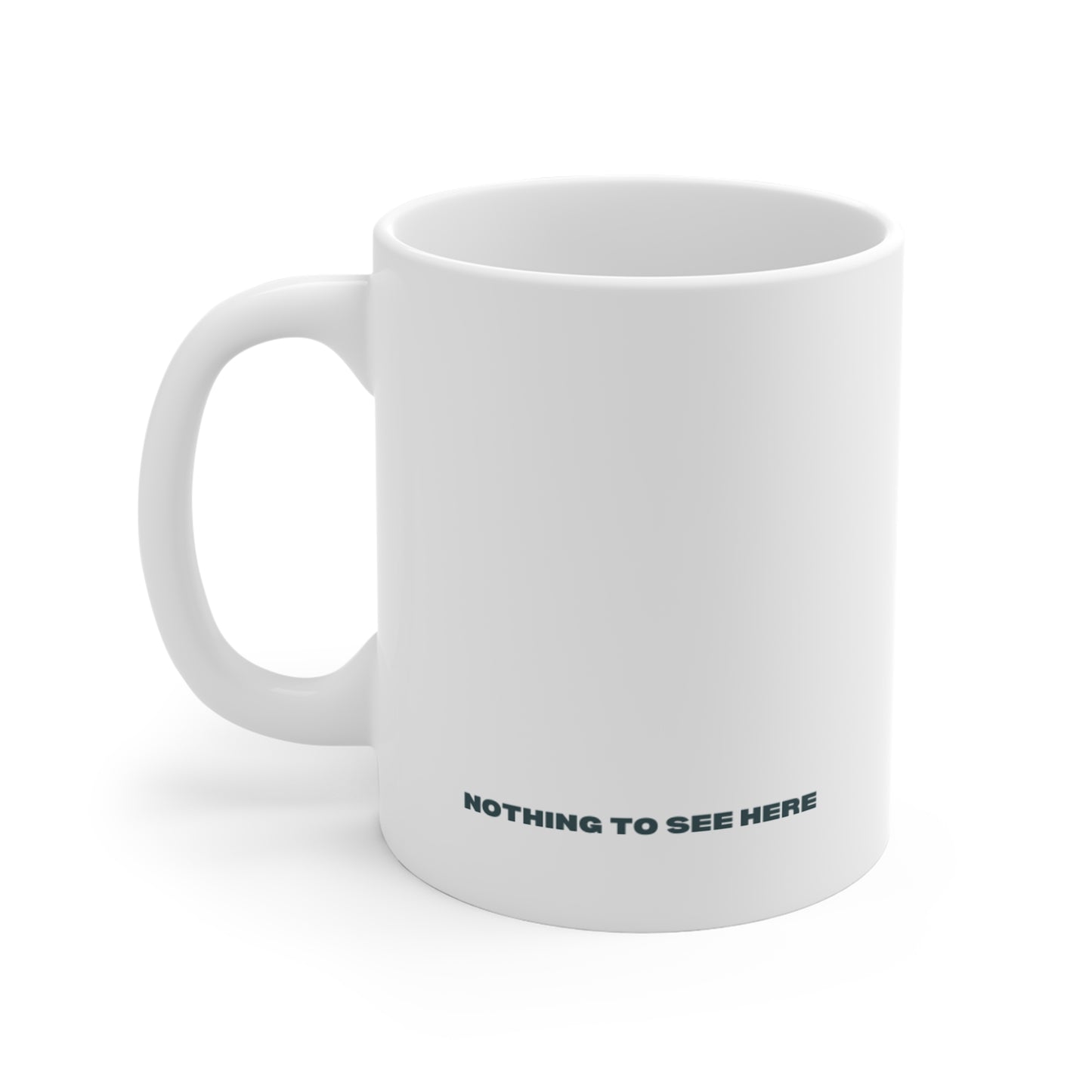 Nothing to See Here Mug - Funny Minimalist 11oz Coffee Cup