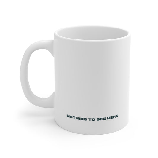 Nothing to See Here Mug - Funny Minimalist 11oz Coffee Cup