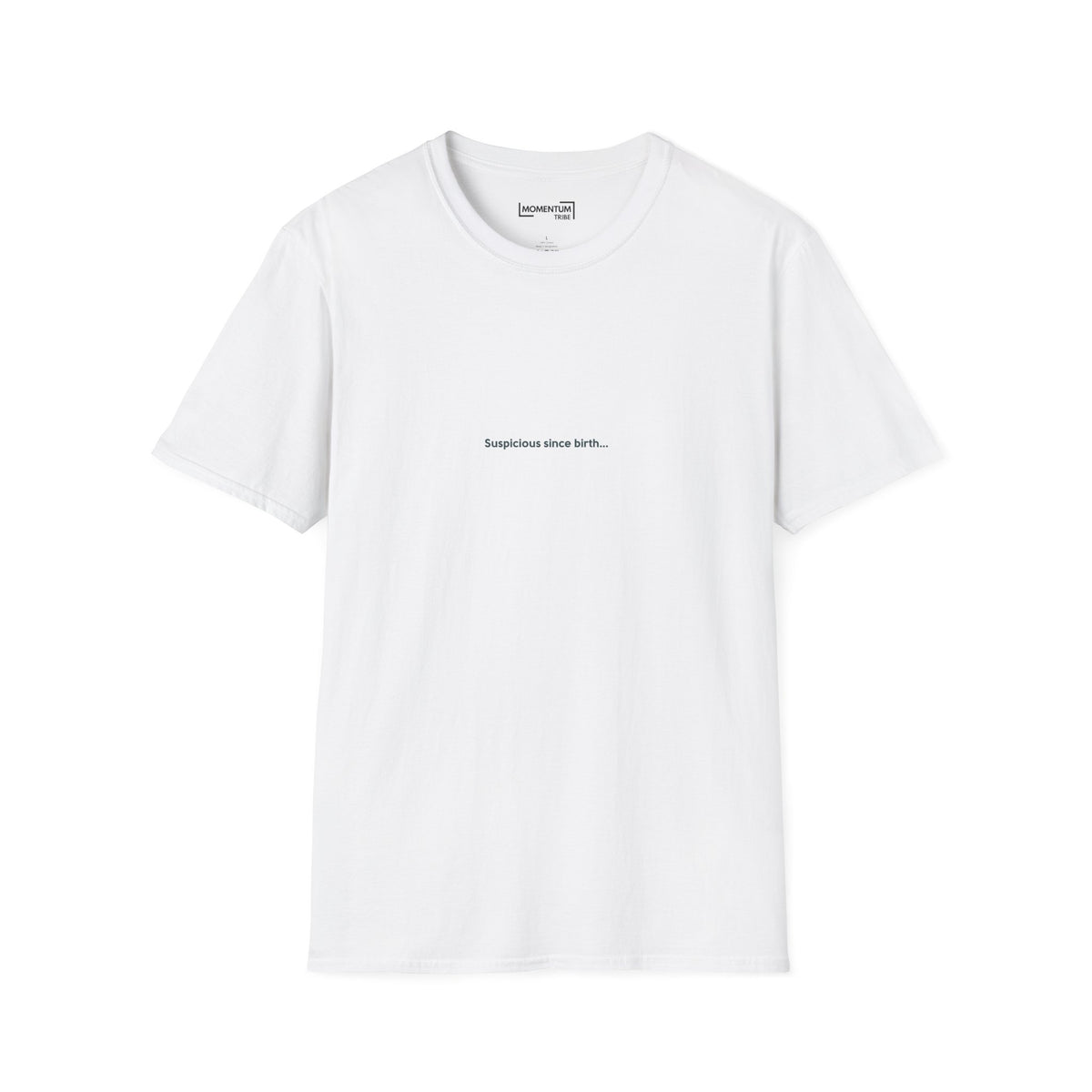 T-Shirt - "Suspicious Since Birth" Minimalist Graphic Tee