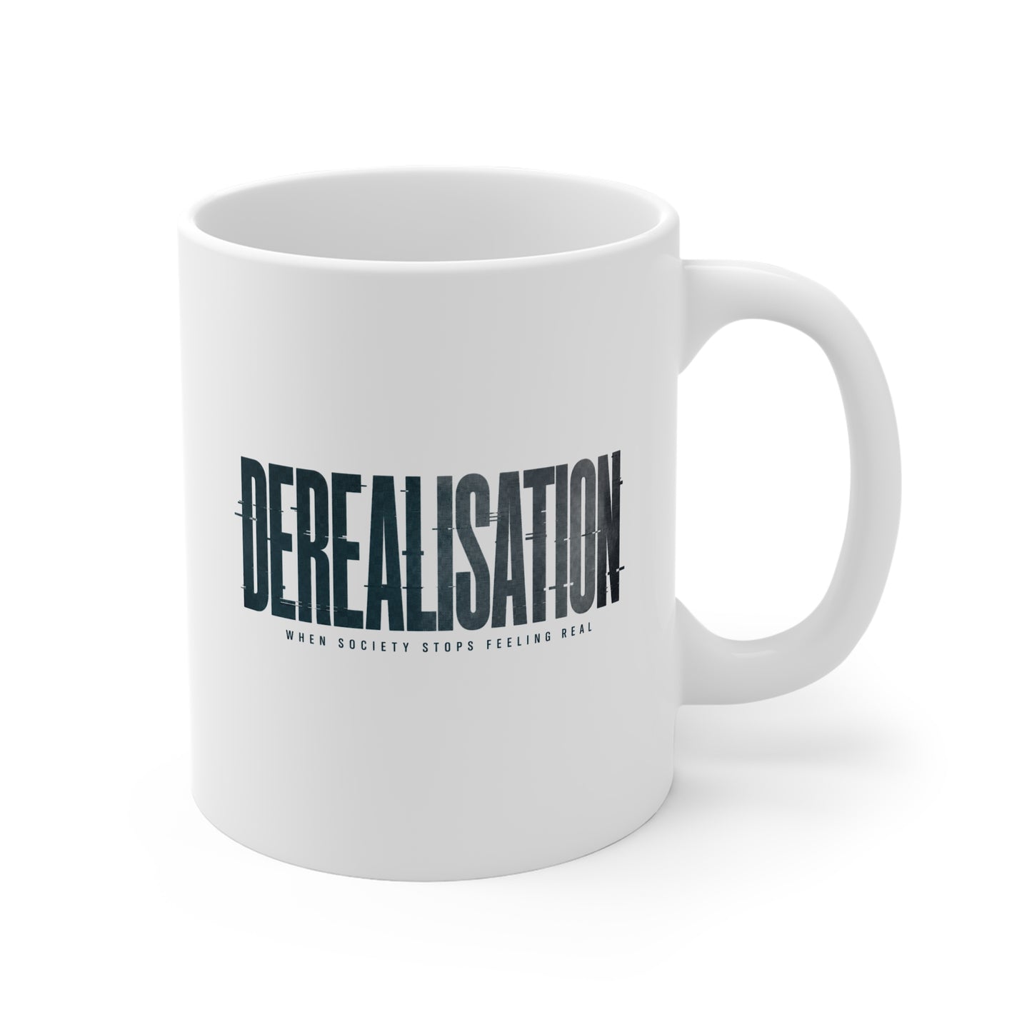Derealisation Mug - "When Society Stops Feeling Real" Coffee Cup
