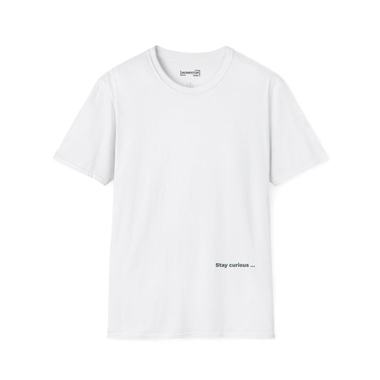 T-Shirt - "Stay curious ..." Minimalist Inspirational Tee