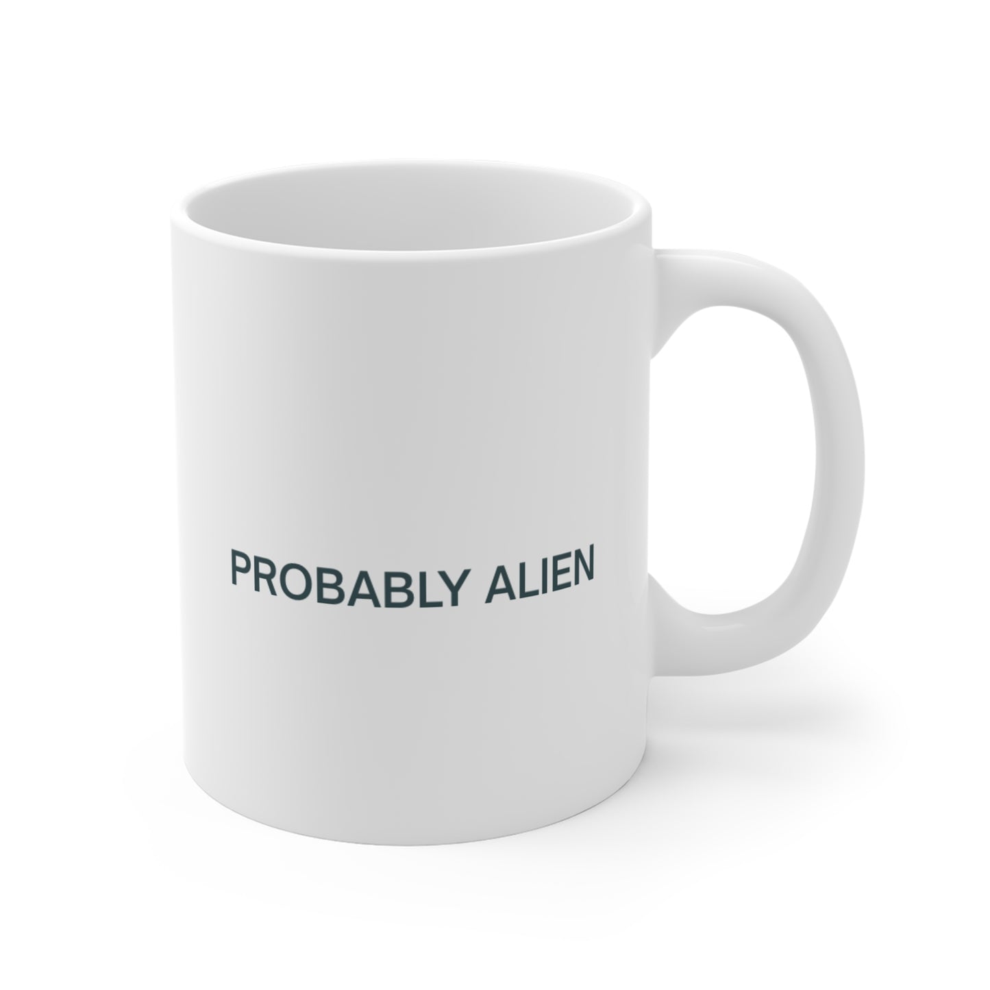 Probably Alien Mug - Funny 11oz White Coffee Cup