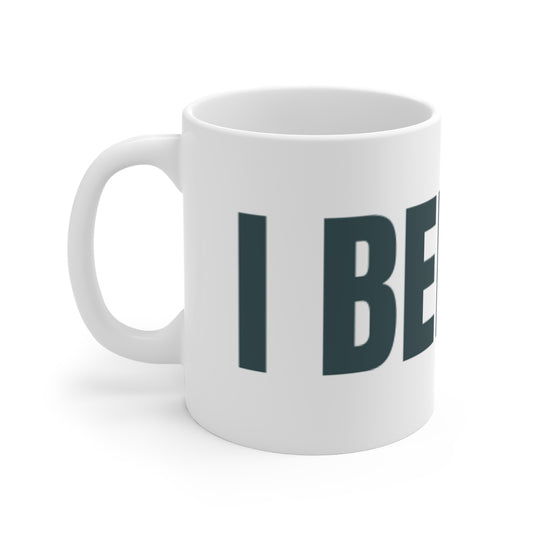 Believe Mug - Bold 'I Believe' Inspirational Coffee Cup