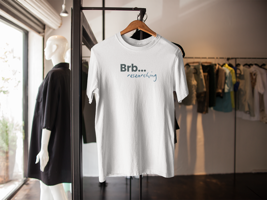 Brb... Researching T-Shirt - Funny Scientist / Student Tee for Researchers