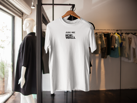 Ask Me About the Ice Wall T-Shirt