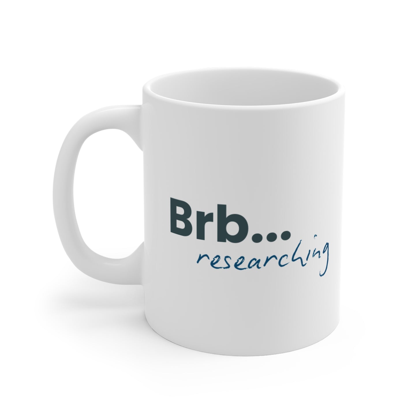 Brb... Researching Mug - Funny Researcher Coffee Cup for Scientists & Students