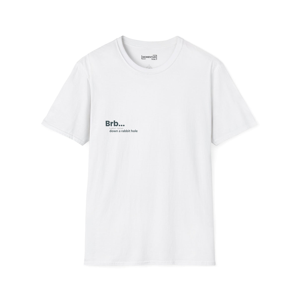 T-Shirt - "Brb... down a rabbit hole" Minimal Graphic Tee