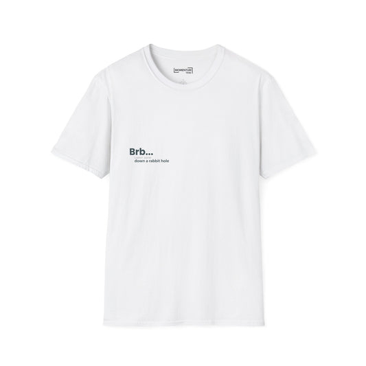 T-Shirt - "Brb... down a rabbit hole" Minimal Graphic Tee