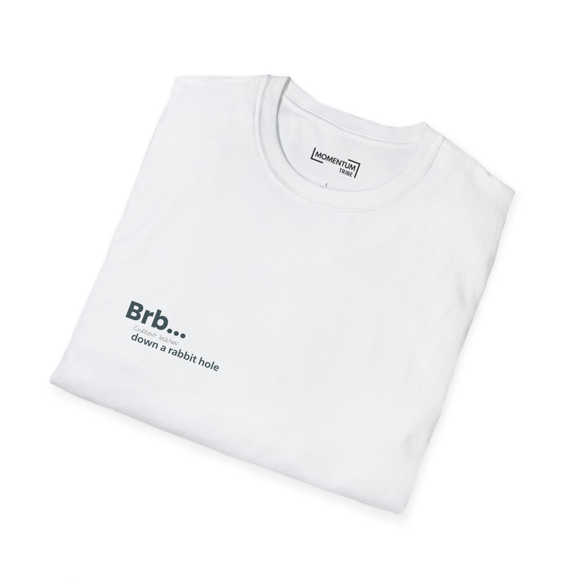 T-Shirt - "Brb... down a rabbit hole" Minimal Graphic Tee