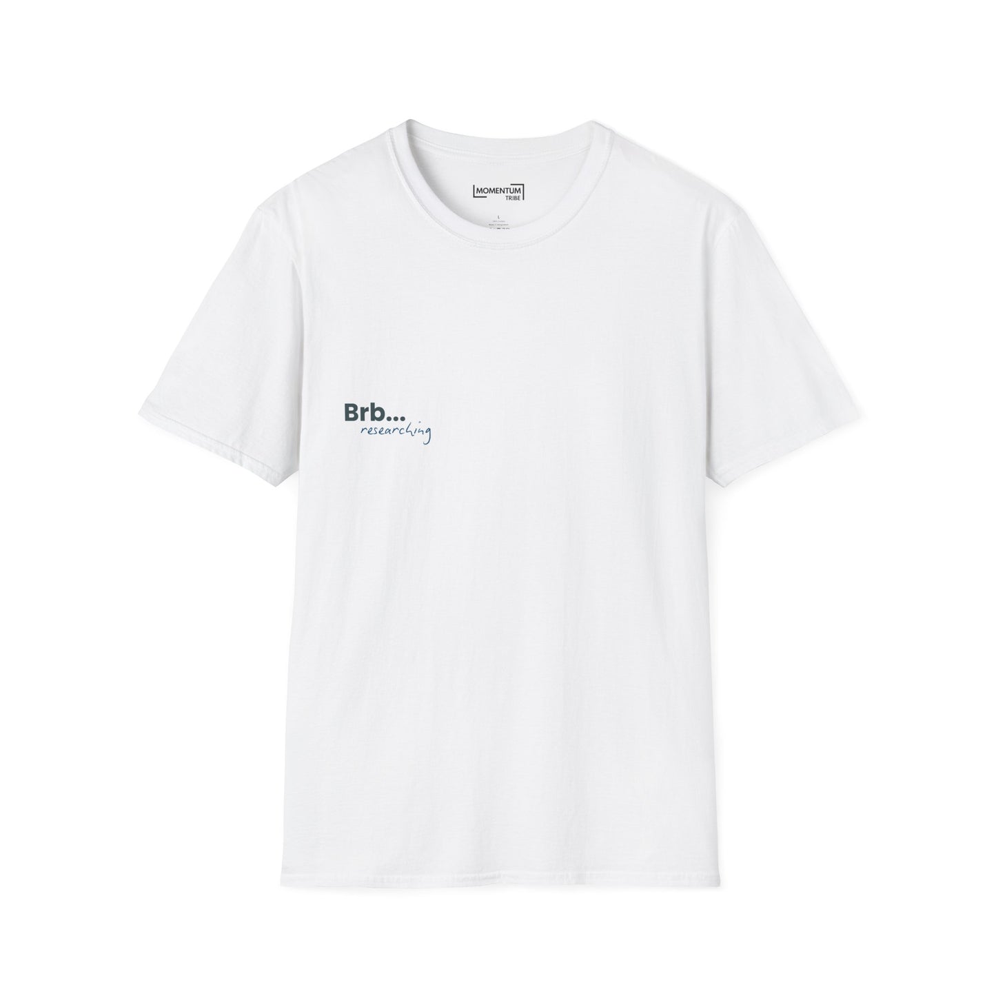 Brb... Researching T-Shirt - Funny Scientist / Student Tee for Researchers
