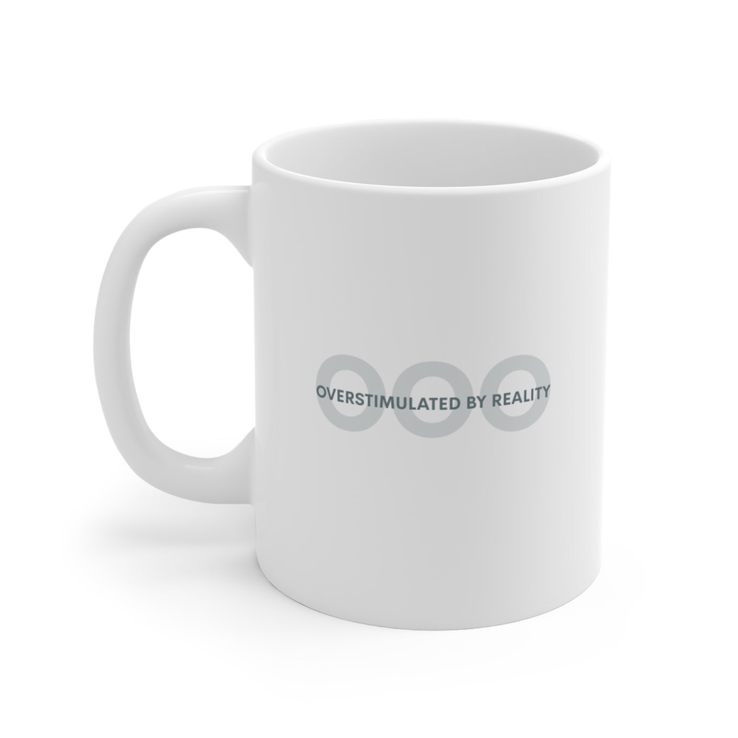 Overstimulated by Reality Mug - Minimalist 11oz White Coffee Cup