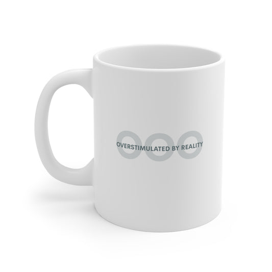 Overstimulated by Reality Mug - Minimalist 11oz White Coffee Cup