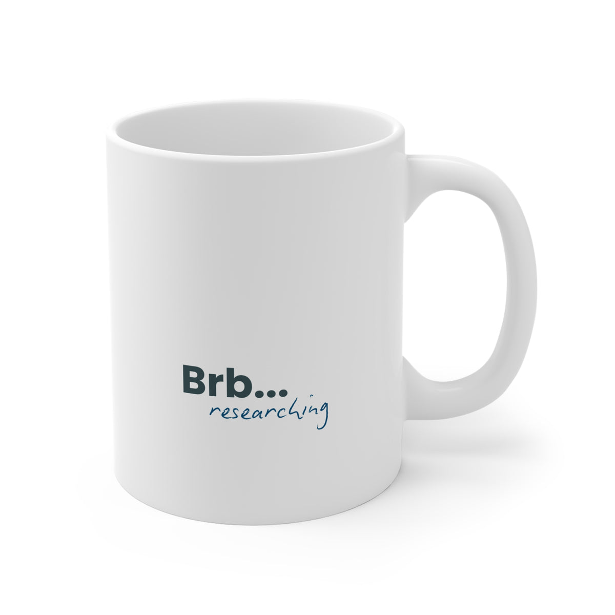 Brb... Researching Mug - Funny Researcher Coffee Cup for Scientists & Students