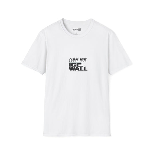 Ask Me About the Ice Wall T-Shirt