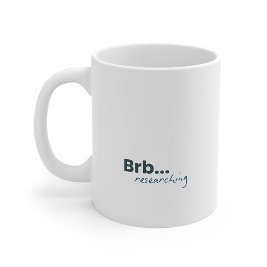 Brb... Researching Mug - Funny Researcher Coffee Cup for Scientists & Students