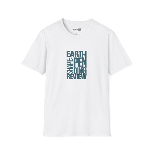 Earth Shape: Pending Review T-Shirt - Funny Science Sarcasm Tee