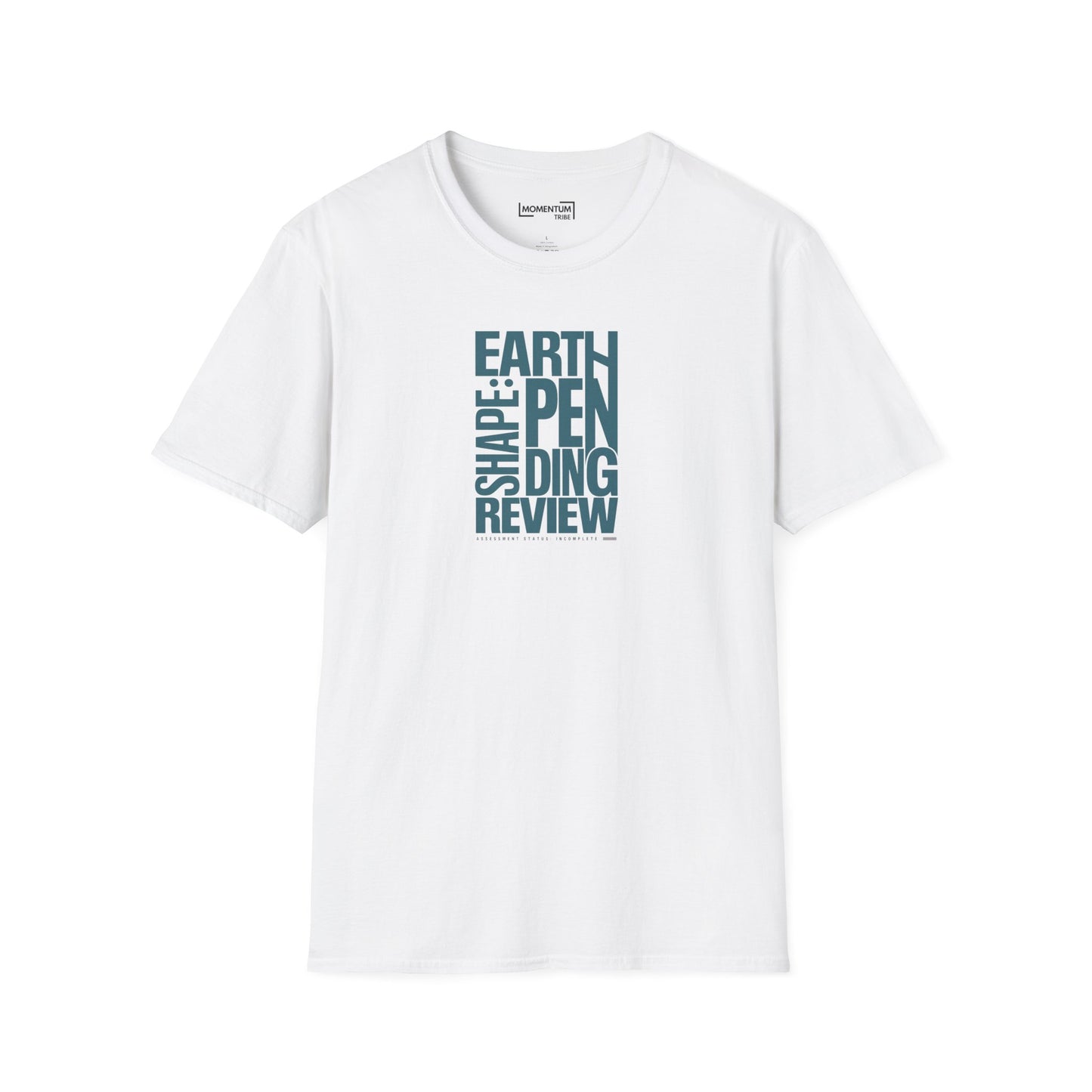 Earth Shape: Pending Review T-Shirt - Funny Science Sarcasm Tee