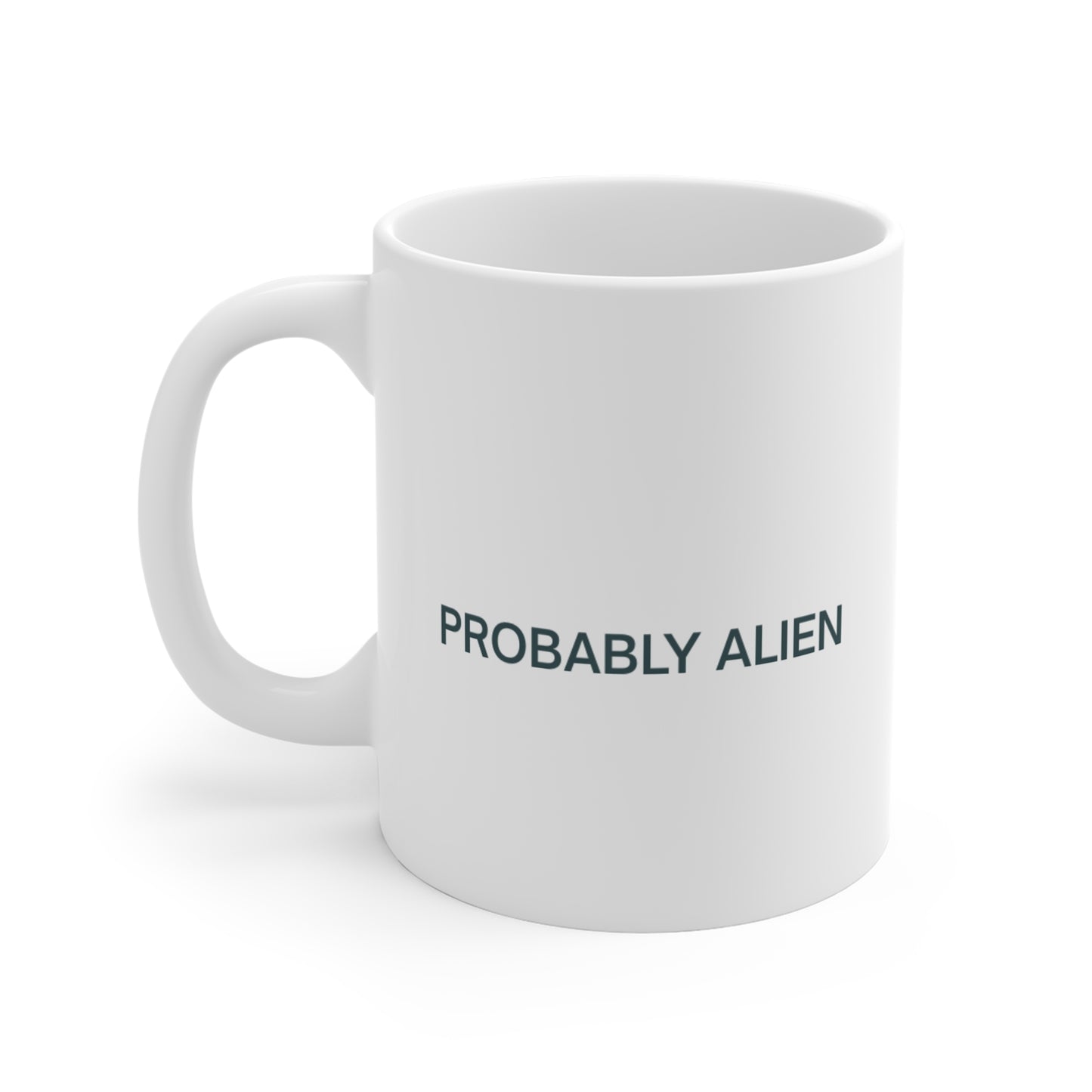 Probably Alien Mug - Funny 11oz White Coffee Cup