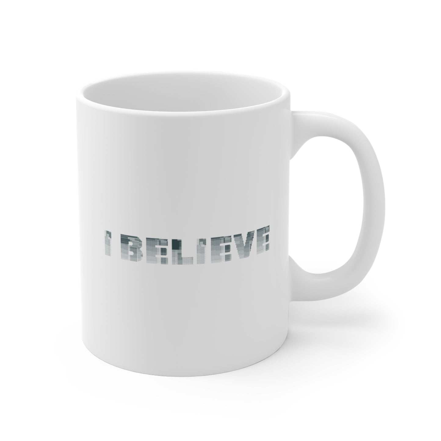 I Believe Mug - Inspirational 11oz White Coffee Cup