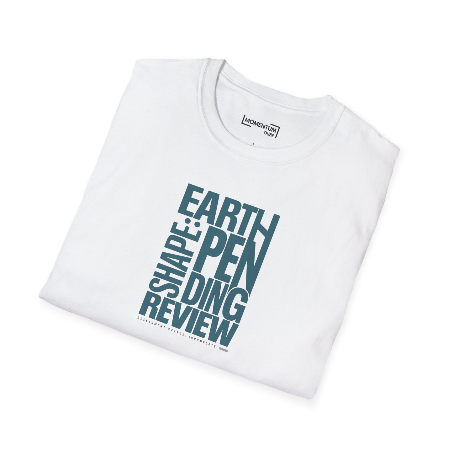 Earth Shape: Pending Review T-Shirt - Funny Science Sarcasm Tee